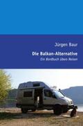 Baur |  Das Andere Reisejournal / Die Balkan-Alternative | Buch |  Sack Fachmedien