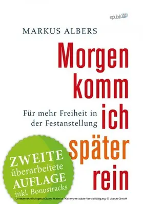 Albers |  Morgen komm ich später rein - Für mehr Freiheit in der Festanstellung | eBook | Sack Fachmedien