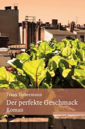 Habermann | Der perfekte Geschmack | Buch | 978-3-8442-5984-1 | sack.de
