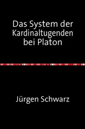 Schwarz |  Das System der Kardinaltugenden bei Platon | Buch |  Sack Fachmedien