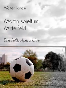 Landin |  Martin spielt im Mittelfeld | eBook | Sack Fachmedien