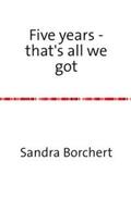 Borchert |  Five years - that's all we got | Buch |  Sack Fachmedien