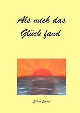 Schaub |  Als mich das Glück fand | Buch |  Sack Fachmedien