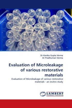 Gupta Verma | Evaluation of Microleakage of various restorative materials | Buch | 978-3-8443-0047-5 | sack.de