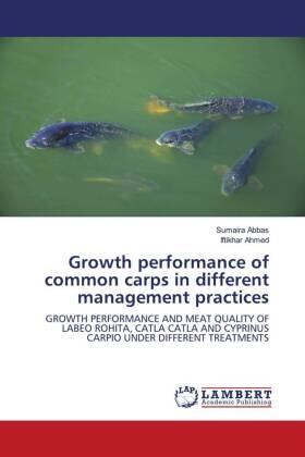 Abbas / Ahmed |  Growth performance of common carps in different management practices | Buch |  Sack Fachmedien