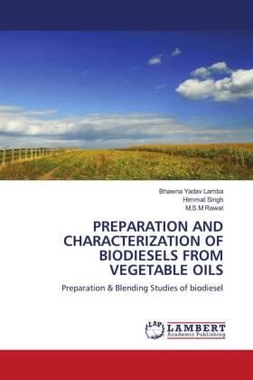 Yadav Lamba / Singh / Rawat |  PREPARATION AND CHARACTERIZATION OF BIODIESELS FROM VEGETABLE OILS | Buch |  Sack Fachmedien