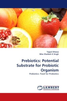 Dhewa / Shailesh K Singh |  Prebiotics: Potential Substrate for Probiotic Organism | Buch |  Sack Fachmedien