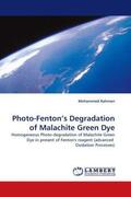 Rahman |  Photo-Fenton''s Degradation of Malachite Green Dye | Buch |  Sack Fachmedien