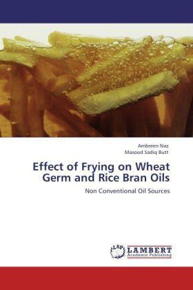 Naz / Masood Sadiq Butt |  Effect of Frying on Wheat Germ and Rice Bran Oils | Buch |  Sack Fachmedien