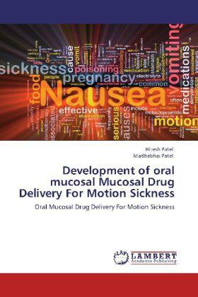Patel |  Development of oral mucosal Mucosal Drug Delivery For Motion Sickness | Buch |  Sack Fachmedien