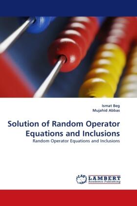 Beg / Abbas |  Solution of Random Operator Equations and Inclusions | Buch |  Sack Fachmedien
