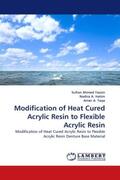 Yassin / A. Hatim / A. Taqa |  Modification of Heat Cured Acrylic Resin to Flexible Acrylic Resin | Buch |  Sack Fachmedien