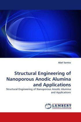 Santos |  Structural Engineering of Nanoporous Anodic Alumina and Applications | Buch |  Sack Fachmedien
