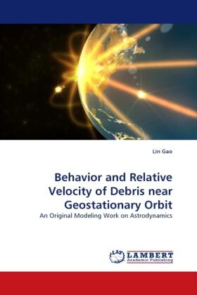 Gao |  Behavior and Relative Velocity of Debris near Geostationary Orbit | Buch |  Sack Fachmedien