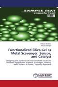 Sharma / Dhingra |  Functionalized Silica Gel as Metal Scavenger, Sensor, and Catalyst | Buch |  Sack Fachmedien