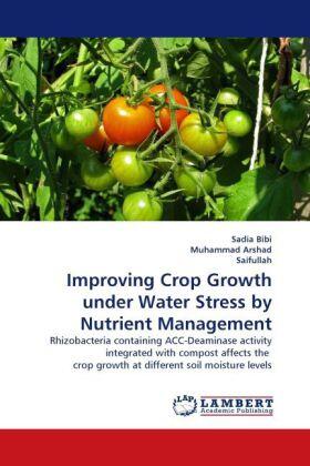 Bibi / Arshad / Saifullah |  Improving Crop Growth under Water Stress by Nutrient Management | Buch |  Sack Fachmedien