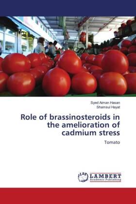 Hasan / Hayat |  Role of brassinosteroids in the amelioration of cadmium stress | Buch |  Sack Fachmedien