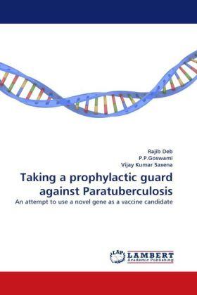 Deb / P. P. Goswami / Kumar Saxena |  Taking a prophylactic guard against Paratuberculosis | Buch |  Sack Fachmedien
