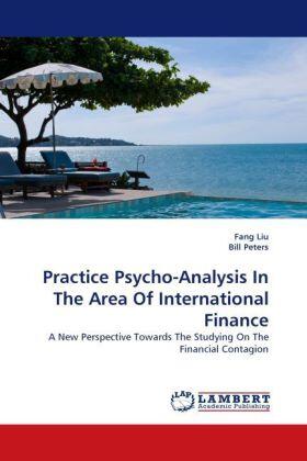 Liu / Peters |  Practice Psycho-Analysis In The Area Of International Finance | Buch |  Sack Fachmedien