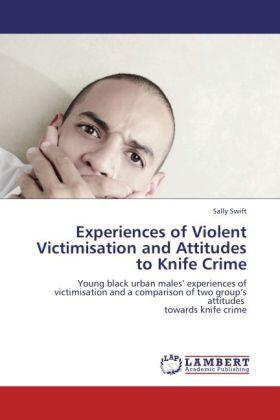 Swift |  Experiences of Violent Victimisation and Attitudes to Knife Crime | Buch |  Sack Fachmedien