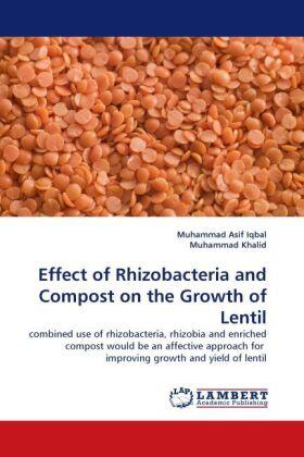 Iqbal / Khalid |  Effect of Rhizobacteria and Compost on the Growth of Lentil | Buch |  Sack Fachmedien