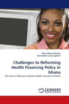 Mantey / Connaughton |  Challenges to Reforming Health Financing Policy in Ghana | Buch |  Sack Fachmedien