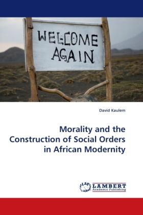 Kaulem |  Morality and the Construction of Social Orders in African Modernity | Buch |  Sack Fachmedien