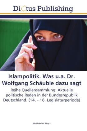 Keller |  Islampolitik. Was u.a. Dr. Wolfgang Schäuble dazu sagt | Buch |  Sack Fachmedien