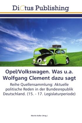 Keller |  Opel/Volkswagen. Was u.a. Wolfgang Clement dazu sagt | Buch |  Sack Fachmedien