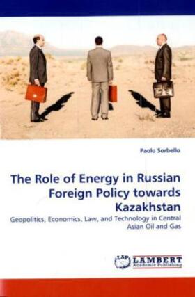 Sorbello | The Role of Energy in Russian Foreign Policy towards Kazakhstan | Buch | 978-3-8443-8221-1 | sack.de