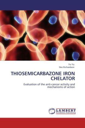 Yu / Richardson |  THIOSEMICARBAZONE IRON CHELATOR | Buch |  Sack Fachmedien