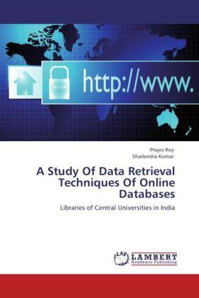 Roy / Kumar |  A Study Of Data Retrieval Techniques Of Online Databases | Buch |  Sack Fachmedien