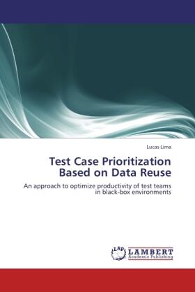 Lima |  Test Case Prioritization Based on Data Reuse | Buch |  Sack Fachmedien