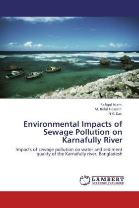 Islam / Hossain / Das |  Environmental Impacts of Sewage Pollution on Karnafully River | Buch |  Sack Fachmedien