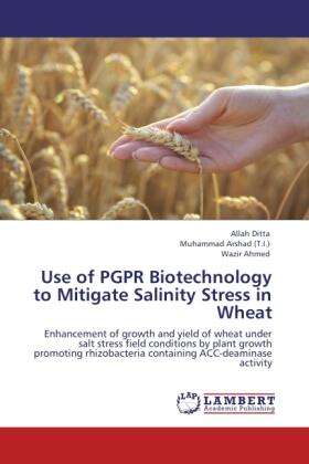 Ditta / Arshad (T. I. / Ahmed |  Use of PGPR Biotechnology to Mitigate Salinity Stress in Wheat | Buch |  Sack Fachmedien