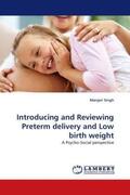 Singh |  Introducing and Reviewing Preterm delivery and Low birth weight | Buch |  Sack Fachmedien