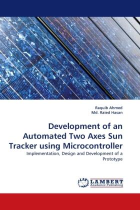 Ahmed / Raied Hasan |  Development of an Automated Two Axes Sun Tracker using Microcontroller | Buch |  Sack Fachmedien