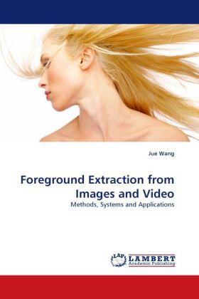 Wang |  Foreground Extraction from Images and Video | Buch |  Sack Fachmedien