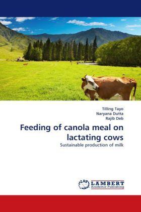 Tayo / Dutta / Deb |  Feeding of canola meal on lactating cows | Buch |  Sack Fachmedien