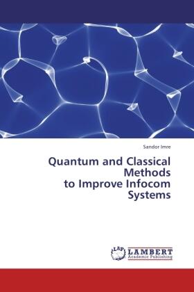 Imre |  Quantum and Classical Methods to Improve Infocom Systems | Buch |  Sack Fachmedien