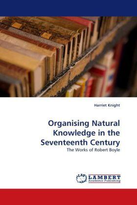 Knight |  Organising Natural Knowledge in the Seventeenth Century | Buch |  Sack Fachmedien