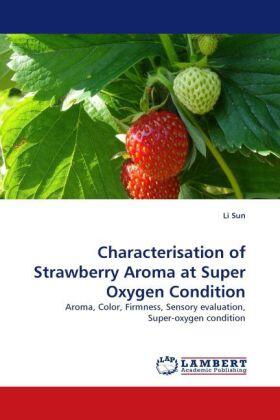 Sun |  Characterisation of Strawberry Aroma at Super Oxygen Condition | Buch |  Sack Fachmedien