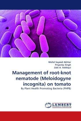 Akhtar / Singh / A. Siddiqui |  Management of root-knot nematode (Meloidogyne incognita) on tomato | Buch |  Sack Fachmedien