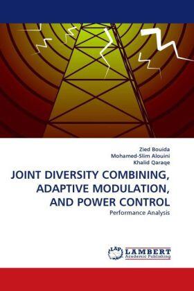 Bouida / Alouini / Qaraqe |  JOINT DIVERSITY COMBINING, ADAPTIVE MODULATION, AND POWER CONTROL | Buch |  Sack Fachmedien