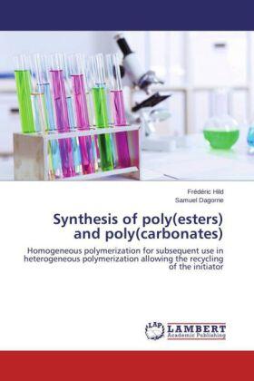 Hild / Dagorne |  Synthesis of poly(esters) and poly(carbonates) | Buch |  Sack Fachmedien