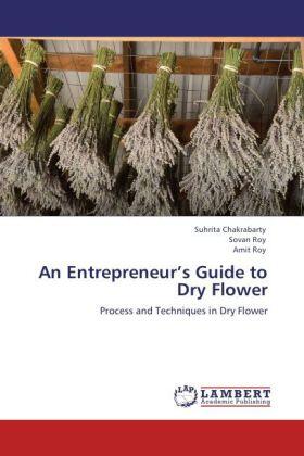 Chakrabarty / Roy |  An Entrepreneur's  Guide to Dry Flower | Buch |  Sack Fachmedien