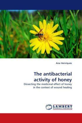 Henriques |  The antibacterial activity of honey | Buch |  Sack Fachmedien