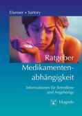 Elsesser / Sartory |  Ratgeber Medikamentenabhängigkeit | eBook | Sack Fachmedien