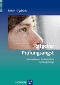 Fehm / Fydrich |  Ratgeber Prüfungsangst | eBook | Sack Fachmedien