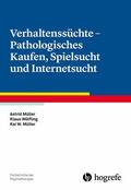 Müller / Wölfling |  Verhaltenssüchte - Pathologisches Kaufen, Spielsucht und Internetsucht | eBook | Sack Fachmedien